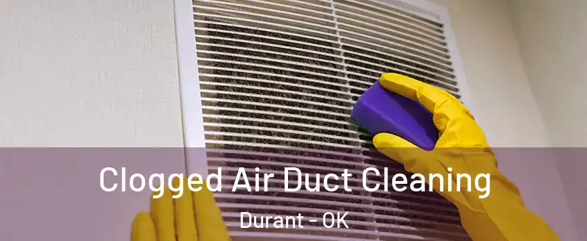  Clogged Air Duct Cleaning Durant - OK