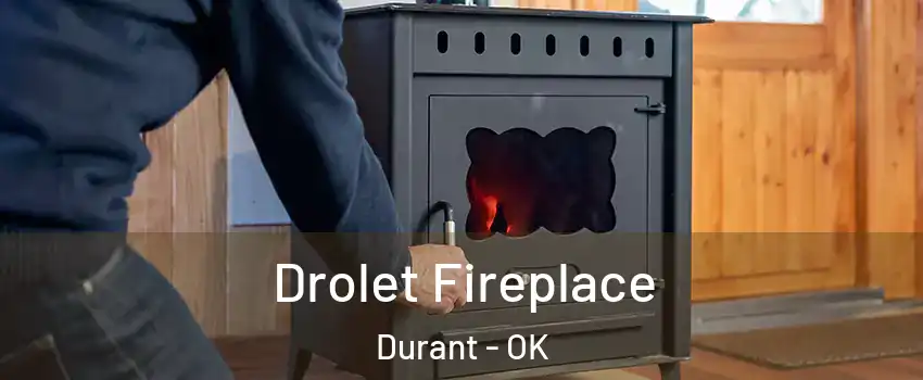  Drolet Fireplace Durant - OK