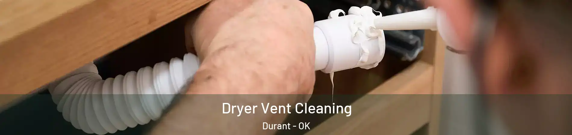  Dryer Vent Cleaning Durant - OK