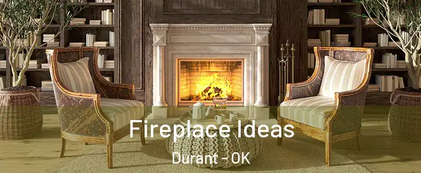  Fireplace Ideas Durant - OK
