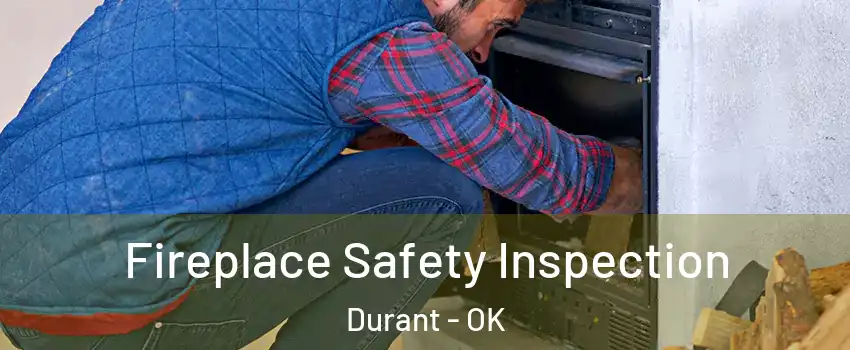  Fireplace Safety Inspection Durant - OK