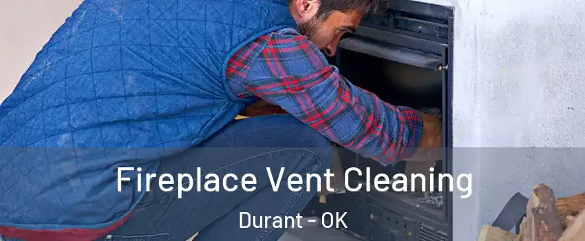  Fireplace Vent Cleaning Durant - OK