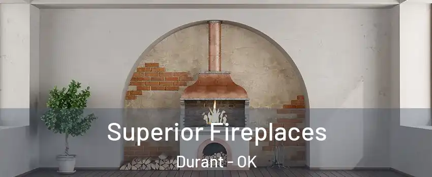  Superior Fireplaces Durant - OK